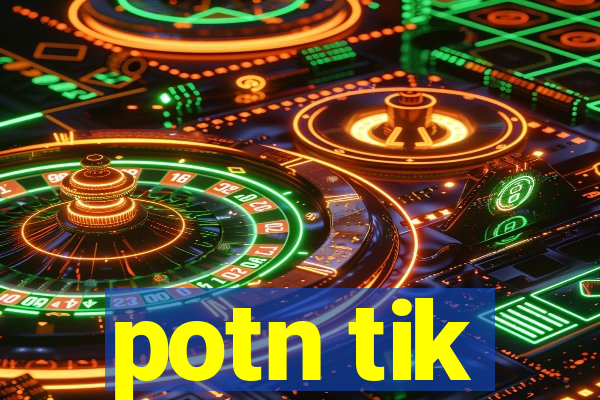 potn tik